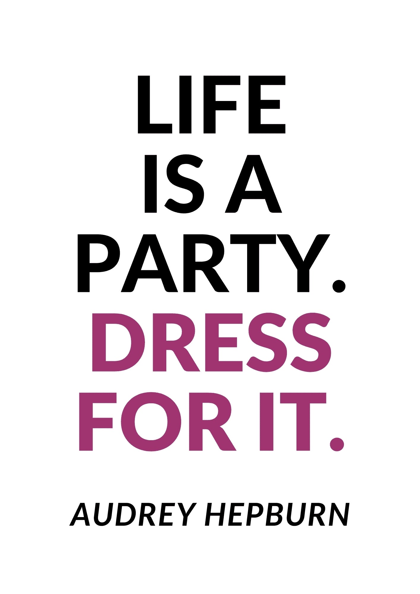 Life is a Party Dress For It Plakat