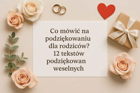 Co mówić na podziękowaniu dla rodziców? 12 wzruszających tekstów weselnych