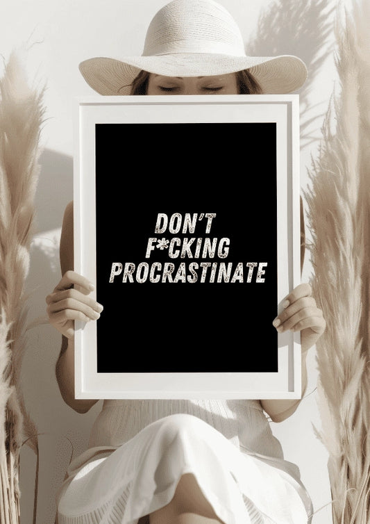 Don't F*cking Procrastinate Plakat