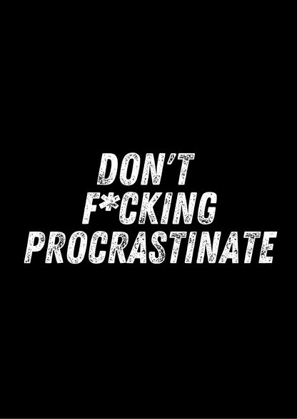 Don't F*cking Procrastinate Plakat