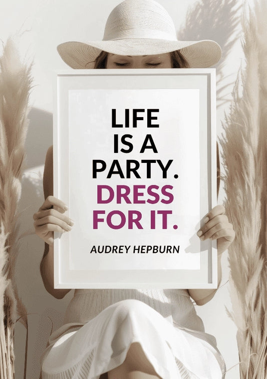 Life is a Party Dress For It Plakat