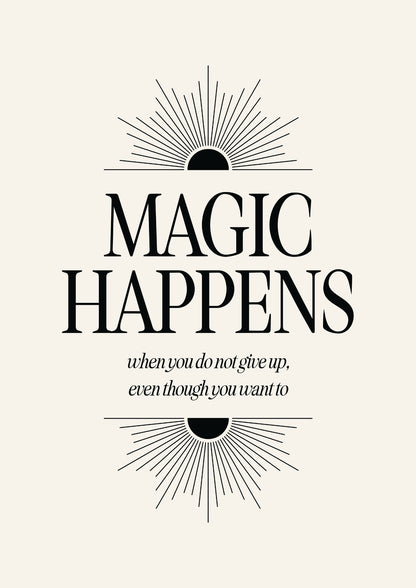 "Magic Happens When You Don't Give Up" Plakat