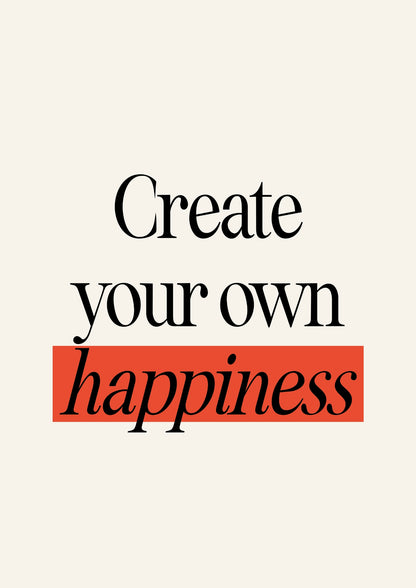 Create Your Own Happiness Plakat